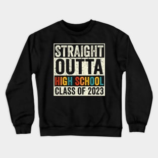 Straight Outta High School Class of 2023 Crewneck Sweatshirt